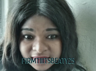 FIRMTIIITSBEATY25